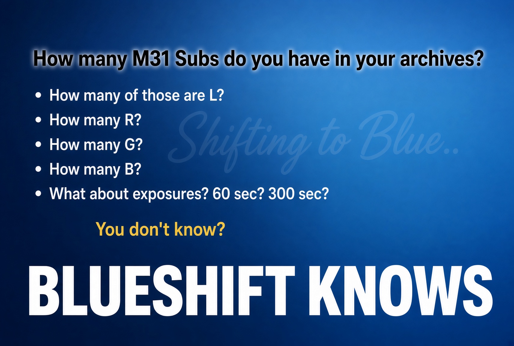 How many M31 subs do you have in your archives? Blueshift knows.